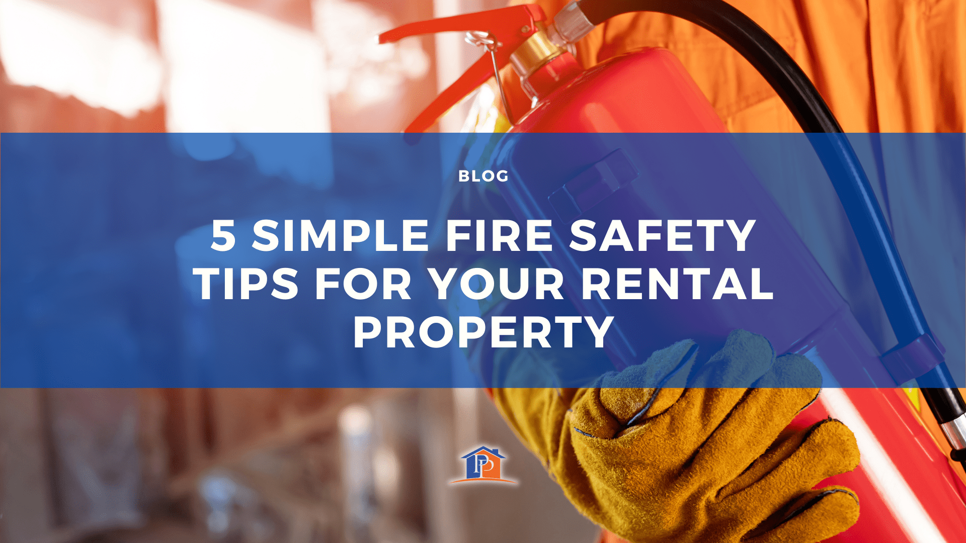 5 Simple Fire Safety tips for your Rental Property